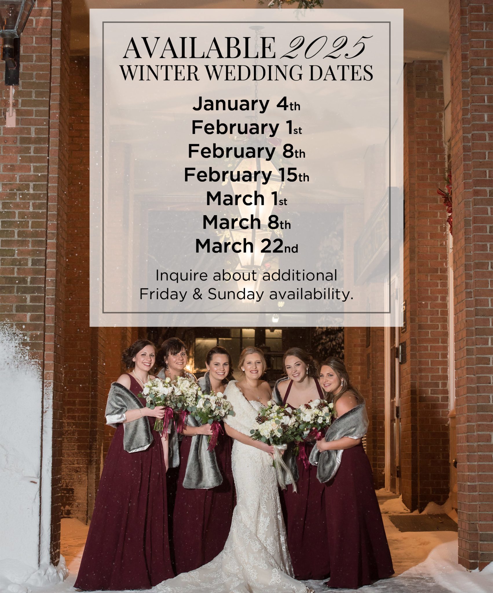 available winter wedding dates in 2025: Jan 4 Feb 1-8-15 March 1-8-22